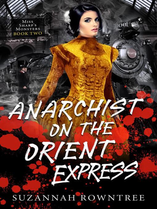 Title details for Anarchist on the Orient Express by Suzannah Rowntree - Available